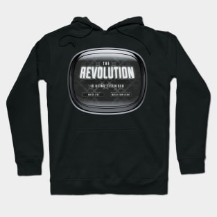 The Revolution Is Being Televised Hoodie